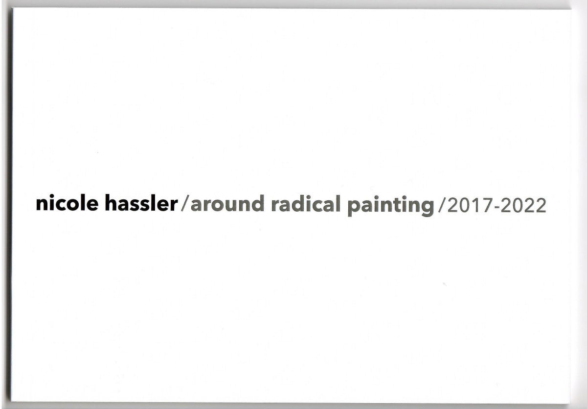 nicole hassler/around radical painting/2017-2022